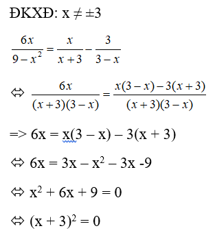 Phương trình 6x/(9-x^2) = x/(x+3) -  3/(3-x) là  A. x= -3  B. x= -2  C. Vô nghiệm  D. Vô số nghiệm (ảnh 1)