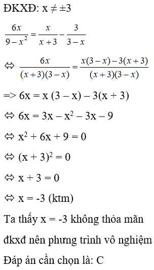 Phương tình 6x/(9-x^2) = x/(x+3) - 3/(3-x) là  A. x = -4   B. x = -2        C. Vô nghiệm         (ảnh 1)