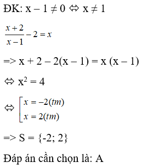 Tập nghiệm của phương tình (x+2)/(x-1) -2 = x   A. S = {-2; 2}  B. S = {1; -3} (ảnh 1)