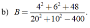 Tính giá trị của các biểu thức sau: b) B=4^2 + 6^2 48/20^2 + 10^2 -400 (ảnh 1)