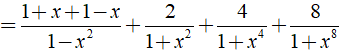 a) Rút gọn biểu thức A= 1/1-x + 1/1+x + 2/1+x^2 + 4/1+x^4 + 8/1+x^8 (ảnh 3)