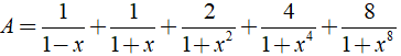 a) Rút gọn biểu thức A= 1/1-x + 1/1+x + 2/1+x^2 + 4/1+x^4 + 8/1+x^8 (ảnh 2)