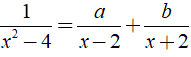 b) Xác định giá trị a, b để 1/ x^2-4 = a/x-2 + b/x+2 (ảnh 1)