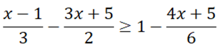 Giải bất phương trình sau đây và biểu diễn tập nghiệm trên trục số : (x-1)/3-(3x+5)/2 >=1-(4x+5)/6 (ảnh 1)