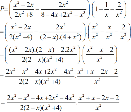 Cho biểu thức : P=(x^2-2x)/(2x^2+8-2x^2/(8-4x+2x^2-x^3) (ảnh 2)