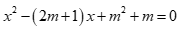 Biết rằng tồn tại giá trị nguyên của m để phương trình x^2 - (2m+1)x +m^2 +m=0   (ảnh 1)