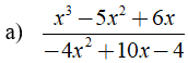 Rút gọn phân thức sau: a) x^3 - 5x^2 + 6x/ -4x^2 + 10x -4 (ảnh 1)