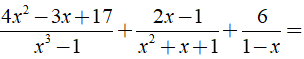 c) 4x^2 - 3x + 17/ x^3 - 1 + 2x -1 / x^2 + x + 1 + 6/ 1-x (ảnh 4)