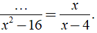 Điền vào chỗ trống đa thức sao cho ..../ x^2 -16 = x/x -4 (ảnh 1)
