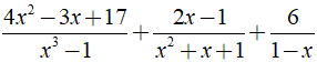 c) 4x^2 - 3x + 17/ x^3 - 1 + 2x -1 / x^2 + x + 1 + 6/ 1-x (ảnh 2)