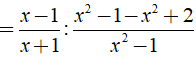 Biến đổi biểu thức 1- 2/x+1/1-x^2-2/x^2-1 thành phân thức đại số là ? (ảnh 3)