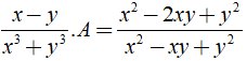 b) x-y/ x^3 + y^3 .A = x^2 -2xy +y^2/x^2 -xy +y^2 (ảnh 2)
