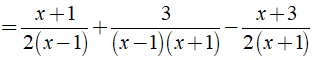 b) x+1/2x-2 + 3/x^2-1 -x+3/2x+2 (ảnh 3)