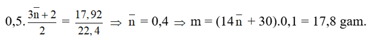Hiđro hoá hoàn toàn m gam hỗn hợp X gồm hai anđehit no, đơn chức, mạch hở, kế tiếp nhau trong dãy đồng đẳng thu được (m + 1) gam hỗn hợp hai ancol. Mặt khác, khi đốt cháy hoàn toàn cũng m gam X thì cần vừa đủ 17,92 lít khí O2 (ở đktc). Giá trị của m là : (ảnh 3)