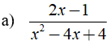 Tìm điều kiện xác định của phân thức a) 2x-1/ x^2-4x+4 (ảnh 1)