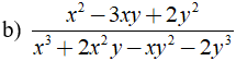 b) x^2 - 3xy + 2y^2 / x^3 + 2x^2y - xy^2 - 2y^3 (ảnh 1)