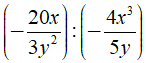 Kết quả của phép chia (-20x/3y^2):(-4x^3/5y) (ảnh 1)