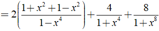 Rút gọn biểu thức A= 1/1-x + 1/1+x + 2/ 1+x^2 + 4/1+x^4 + 8/1+x^8 (ảnh 5)