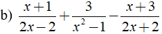 b) x+1/2x-2 + 3/x^2-1 -x+3/2x+2 (ảnh 1)