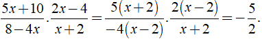 Rút gọn biểu thức 5x+10/8-4x . 2x-4/x+2 được kết quả là ? (ảnh 2)