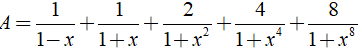 Rút gọn biểu thức A= 1/1-x + 1/1+x + 2/ 1+x^2 + 4/1+x^4 + 8/1+x^8 (ảnh 2)