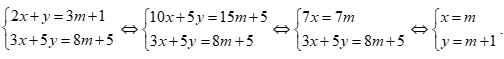 Cho hệ phương trình 2x+y=3m+1 và 3x+5y=8m+5 (ảnh 2)