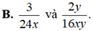 Cặp phân thức nào không bằng nhau ? A. 16xy/24xy và 2y/3 B. 3/24x và 2y/16xy (ảnh 6)