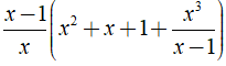 Rút gọn biểu thức x-1/x (x^2 +x + x^3/x-1 )được kết quả là ? (ảnh 1)