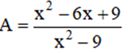 Cho phân thức A= x^2-6x + 9/ x^2-9  a) Tìm điều kiện của x để phân thức A xác định. (ảnh 1)