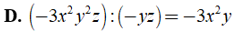 Kết quả nào sau đây đúng? A. (10xy^2):(2xy)=5xy B.(-3/5x^4*y^5*z)=18/25x*y^3 (ảnh 8)