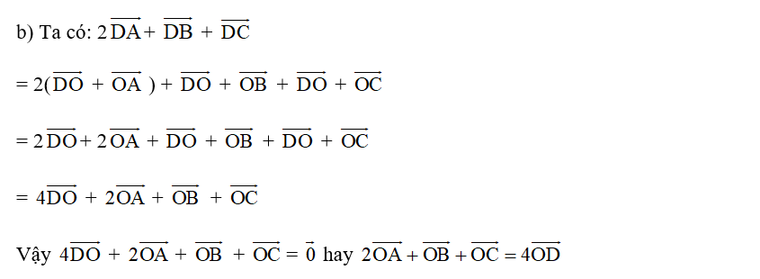 b) 2 vecto OA+ vecto OB+ vecto OC= 4 vecto OD, với O là điểm tùy ý. (ảnh 1)