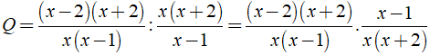 Biểu thức Q nào thỏa mãn x^2+2x/x-1. Q = x^2-4/x^2-x (ảnh 3)