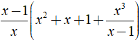 Rút gọn biểu thức x-1/x ( x^2 + x + 1 + x^3/x-1) được kết quả là ? (ảnh 2)
