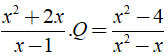 Biểu thức Q nào thỏa mãn x^2+2x/x-1. Q = x^2-4/x^2-x (ảnh 1)