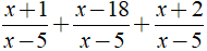 Rút gọn biểu thức x+1/x-5 + x-18/x-5 + x+2/x-5 được kết quả là ? (ảnh 2)