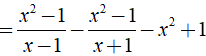 Giá trị của biểu thức A= (x^2-1)(1/x-1 - 1/x+1) -1 tại x=1 là ? (ảnh 3)