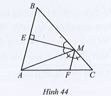 Quan sát Hình 44, biết ME vuông góc với AB tại E và ME, MF lần lượt là tia phân giác của góc AMB và AMC. Vì sao hai đường thẳng MF và AB song song với nhau? (ảnh 1)