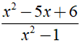 b) x^2-5x + 6/ x^2 -1 (ảnh 2)