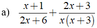 Thực hiện phép cộng các phân thức sau: a) x + 1/ 2x + 6 + 2x +3/ x( x +3) (ảnh 1)
