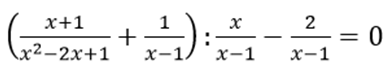 Chứng minh rằng: (x+1/x^2-2x+1 + 1/x-1) : x/x-1 - 2/x-1 =0 (ảnh 1)