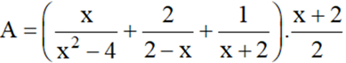 Cho biểu thức A=(x/x^2-4+2/(2-x)+1/(x+2).(x+2)/2 (ảnh 2)