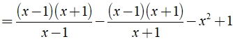 Giá trị của biểu thức A= (x^2-1)(1/x-1 - 1/x+1) -1 tại x=1 là ? (ảnh 4)