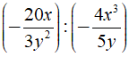 Kết quả của phép chia (-20x/3y^2) : (-4x^3/5y) (ảnh 1)