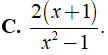 Cho phân thức 2/(x - 1), nhân cả tử và mẫu với đa thức ( x + 1 ) ta được phân thức mới là ? (ảnh 5)
