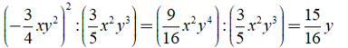Kết quả nào sau đây đúng? A. (10xy^2):(2xy)=5xy B.(-3/5x^4*y^5*z)=18/25x*y^3 (ảnh 3)