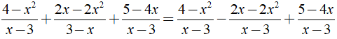 Rút gọn biểu thức 4-x^2/x-3 +2x-2x^2/3-x + 5-4x/x-3 được kết quả là ? (ảnh 2)