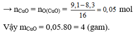 Cho luồng khí CO dư qua 9,1g hỗn hợp CuO, MgO đến khi phản ứng hoàn toàn thu được 8,3g chất rắn. Khối lượng CuO có trong hỗn hợp là (ảnh 2)