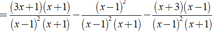 b) 3x+1/ (x-1)^2 - 1/x+1 + x+3/1-x^2 (ảnh 4)