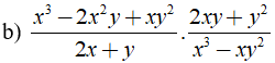 b) x^3 -2x^2y +xy^2/2x + y . 2xy + y^2/x^3-xy^2 (ảnh 1)