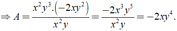 Tìm biểu thức A sao cho :  A/x^2y^3 = -2xy^2/x^2y (ảnh 3)